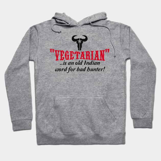 "vegetarian" is an old Indian word for bad hunter Hoodie by CheesyB